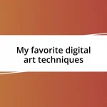 My favorite digital art techniques