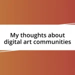 My thoughts about digital art communities