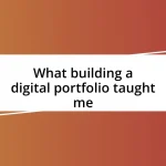 What building a digital portfolio taught me