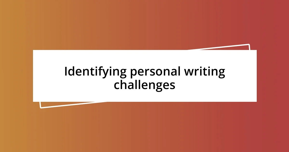 Identifying personal writing challenges