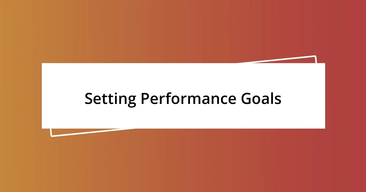 Setting Performance Goals