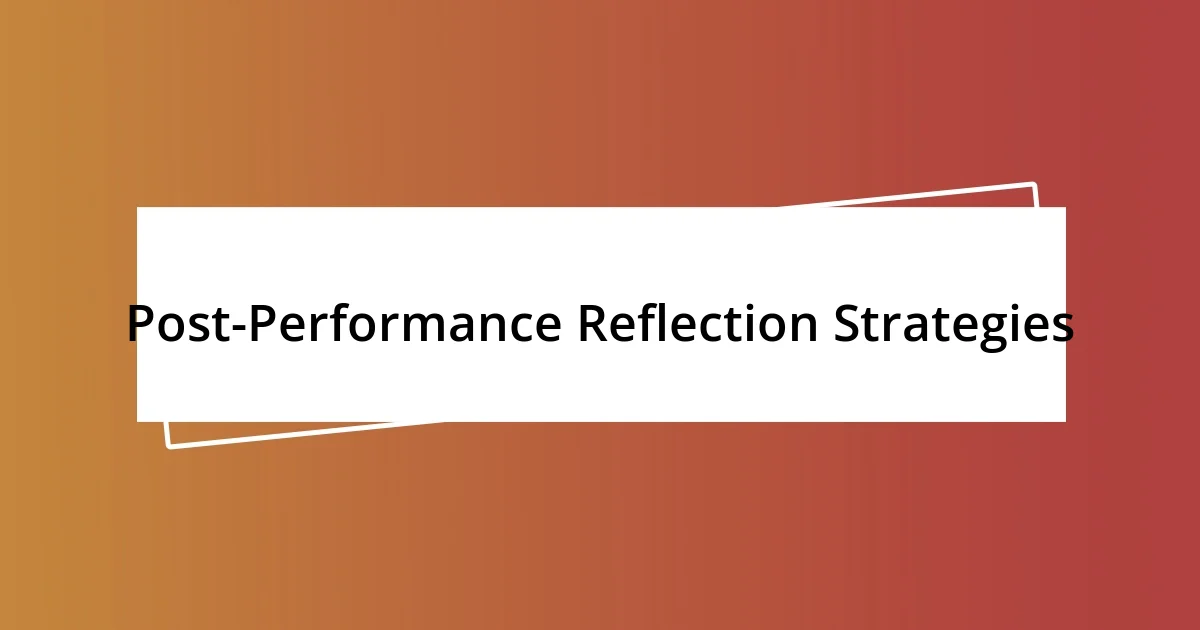 Post-Performance Reflection Strategies