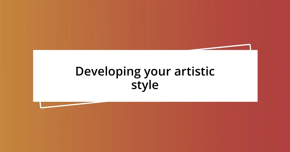 Developing your artistic style