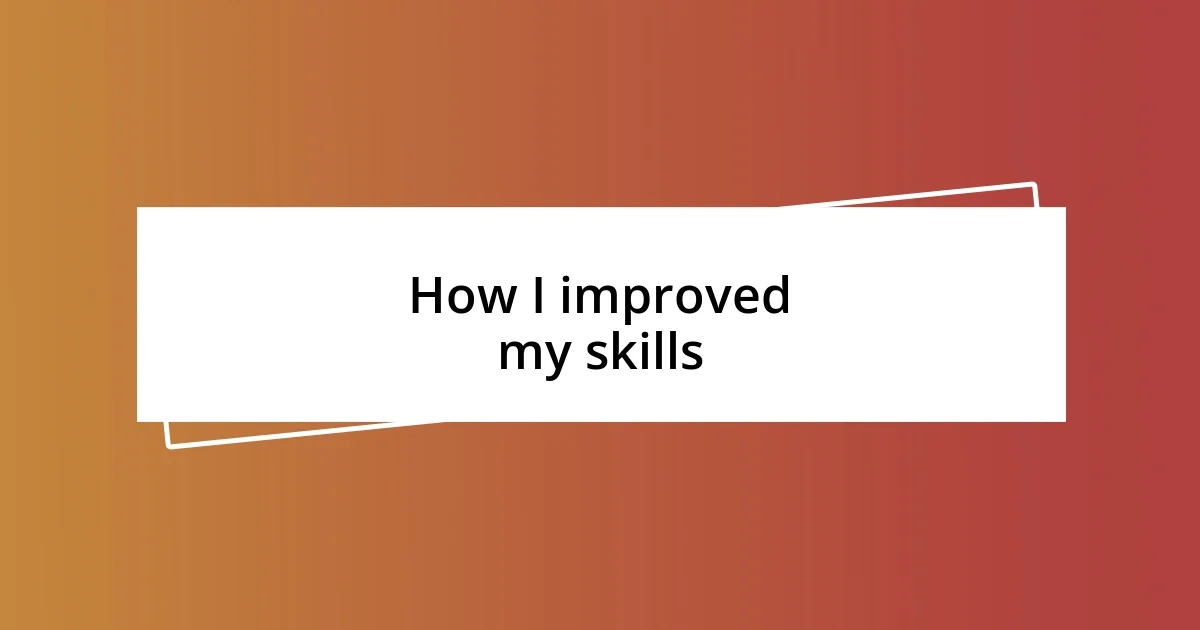 How I improved my skills