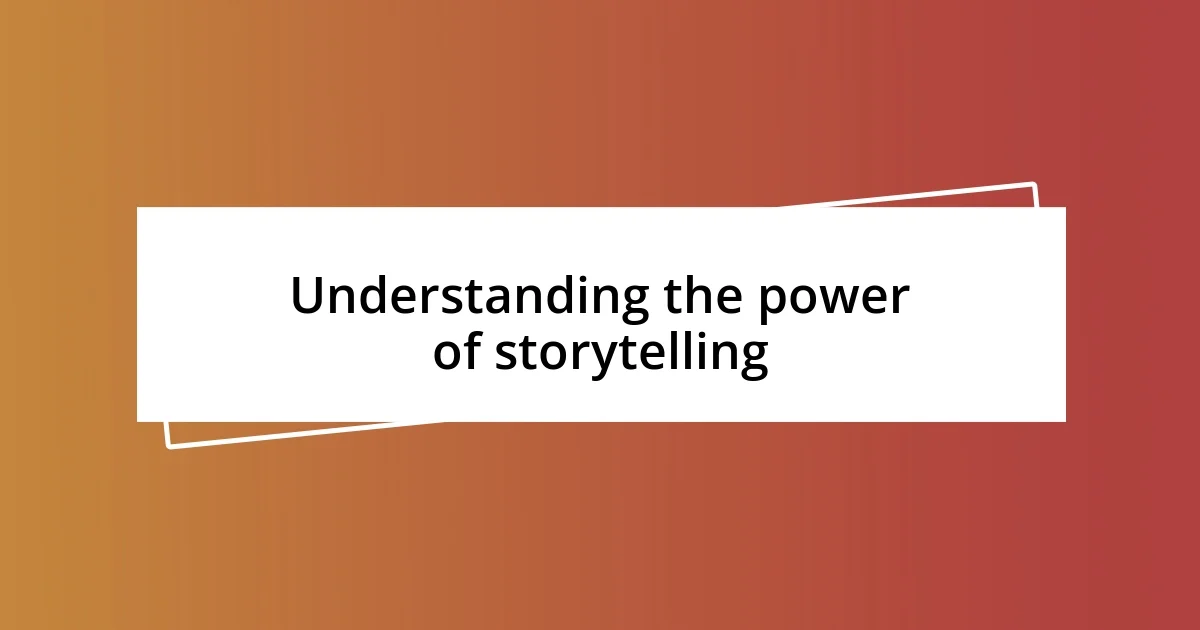 Understanding the power of storytelling