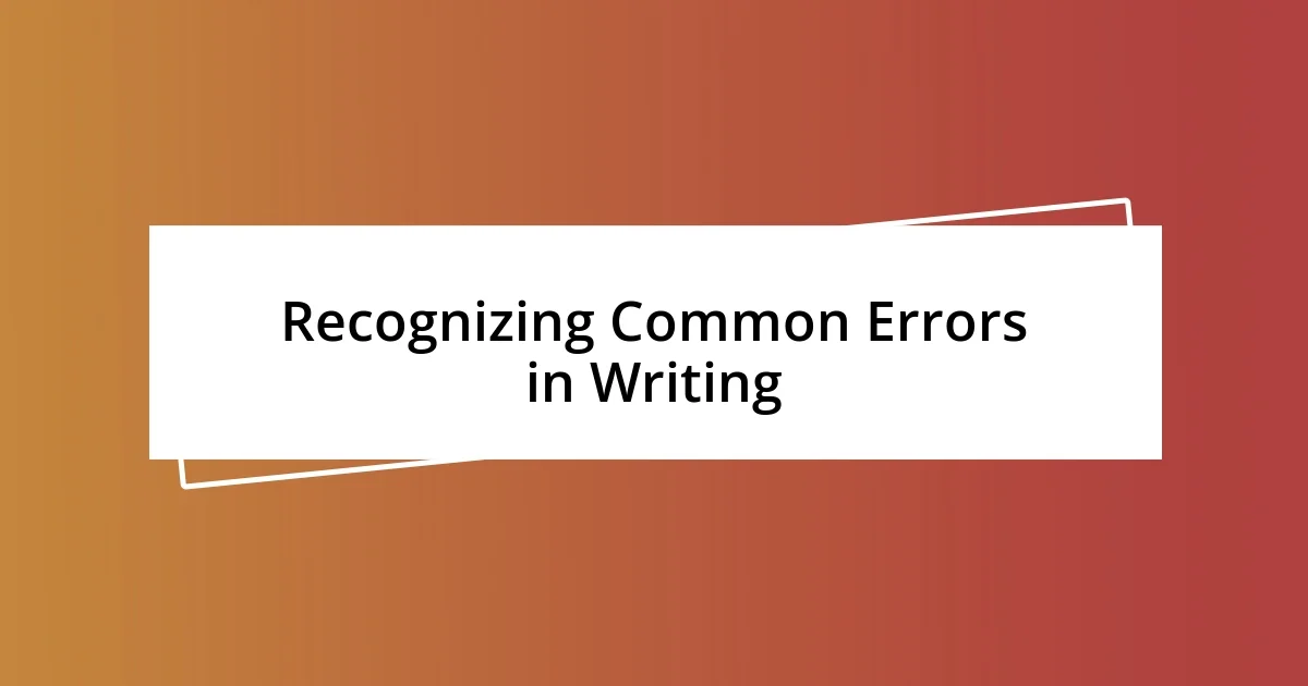 Recognizing Common Errors in Writing