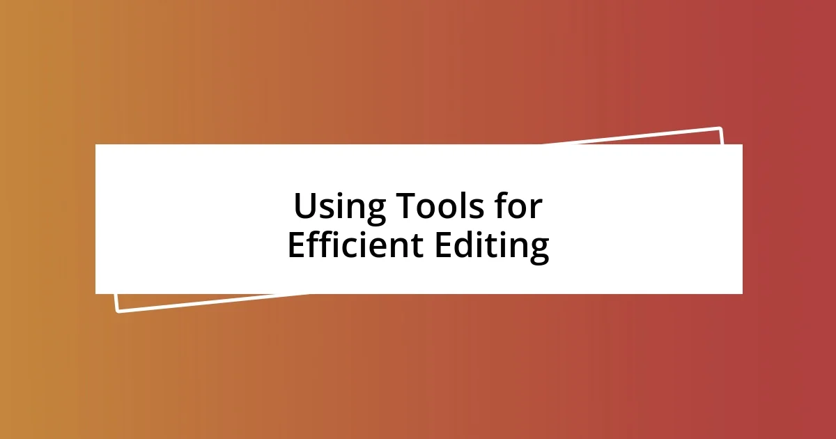 Using Tools for Efficient Editing