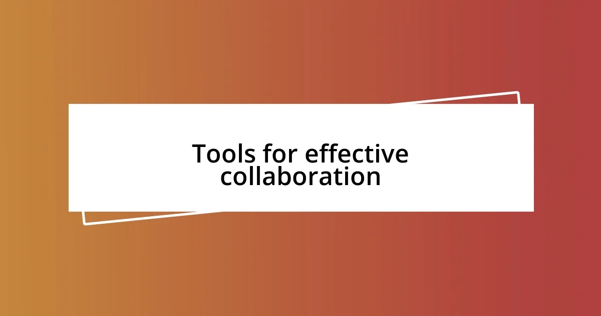 Tools for effective collaboration