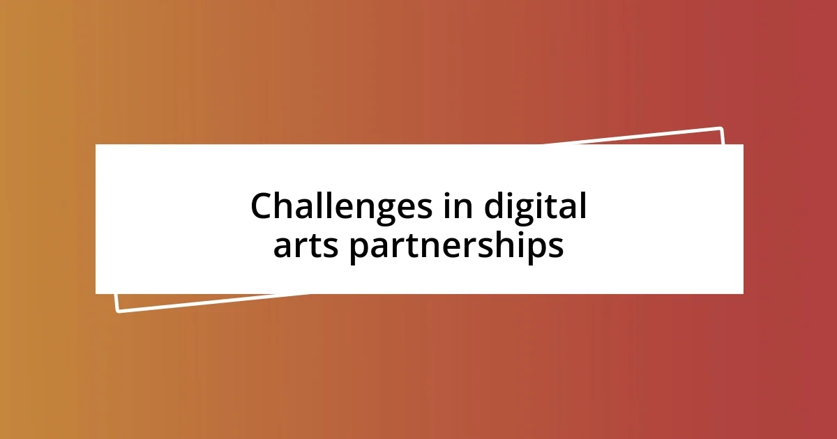 Challenges in digital arts partnerships