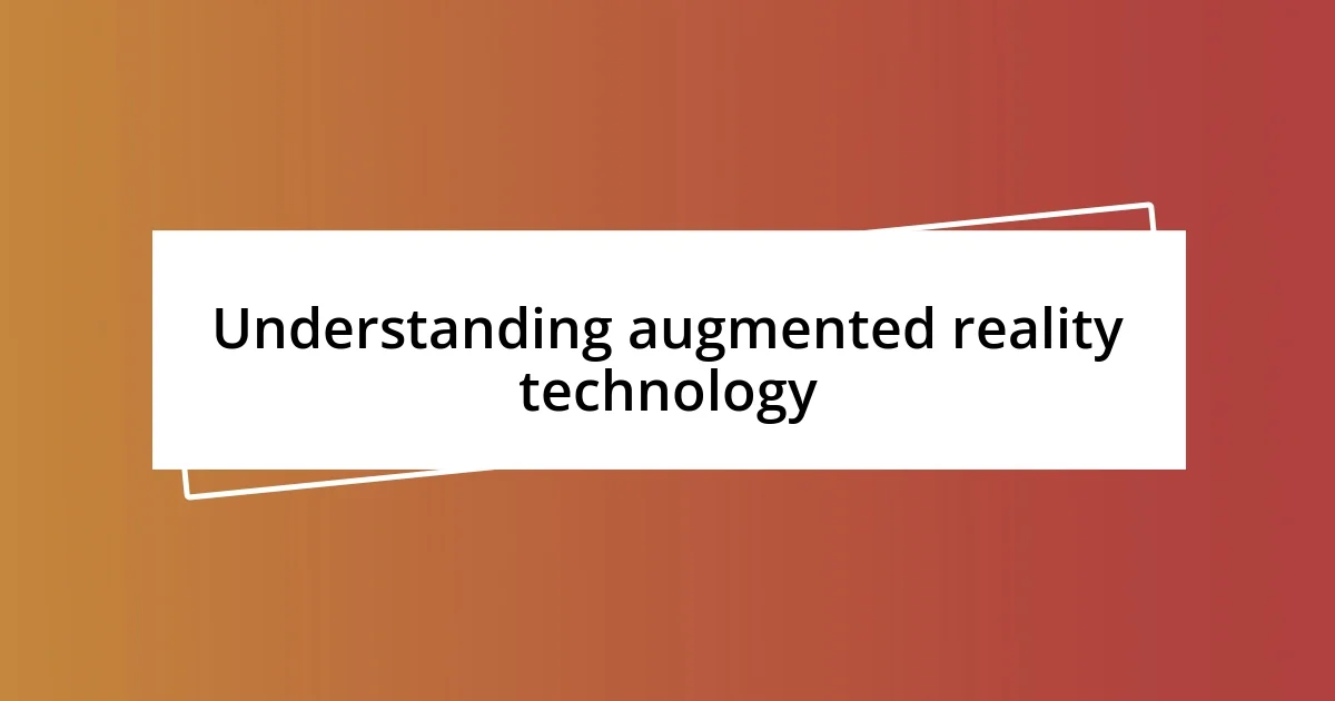 Understanding augmented reality technology