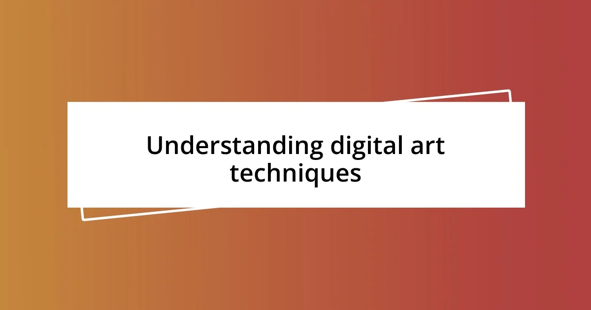 Understanding digital art techniques