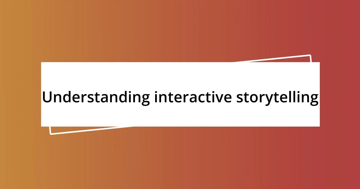 Understanding interactive storytelling