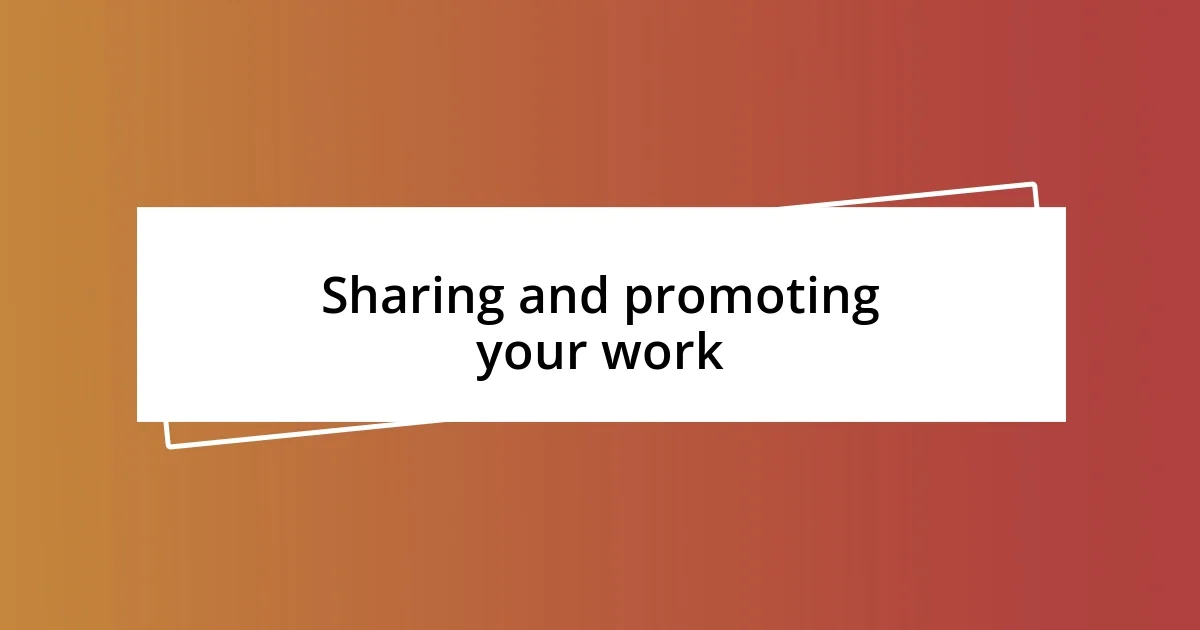 Sharing and promoting your work