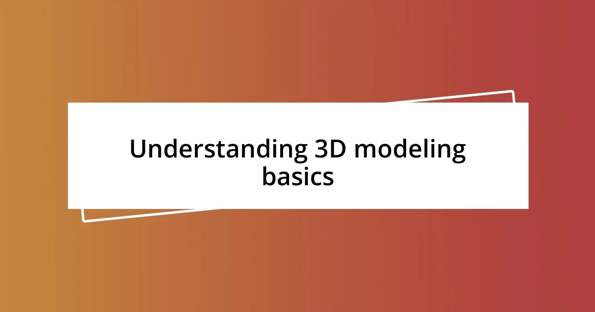 Understanding 3D modeling basics