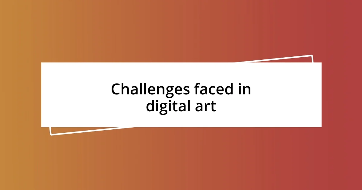 Challenges faced in digital art