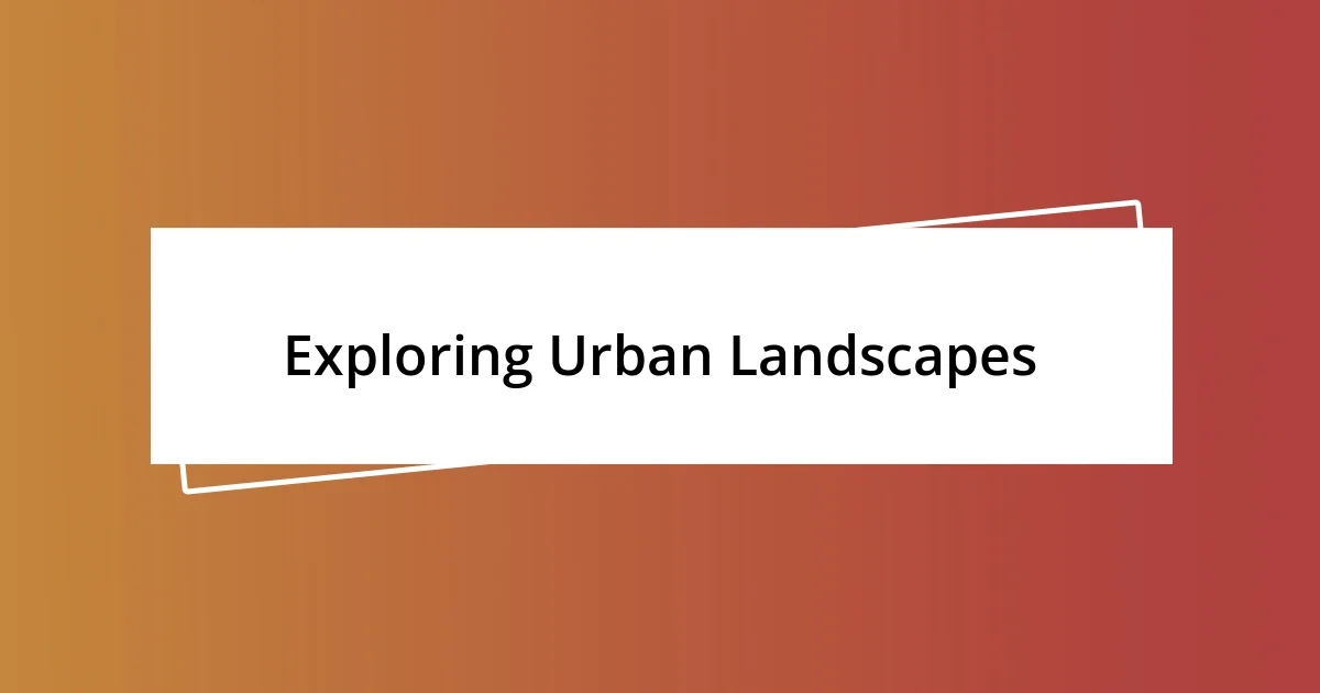 Exploring Urban Landscapes